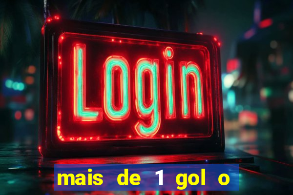 mais de 1 gol o que significa